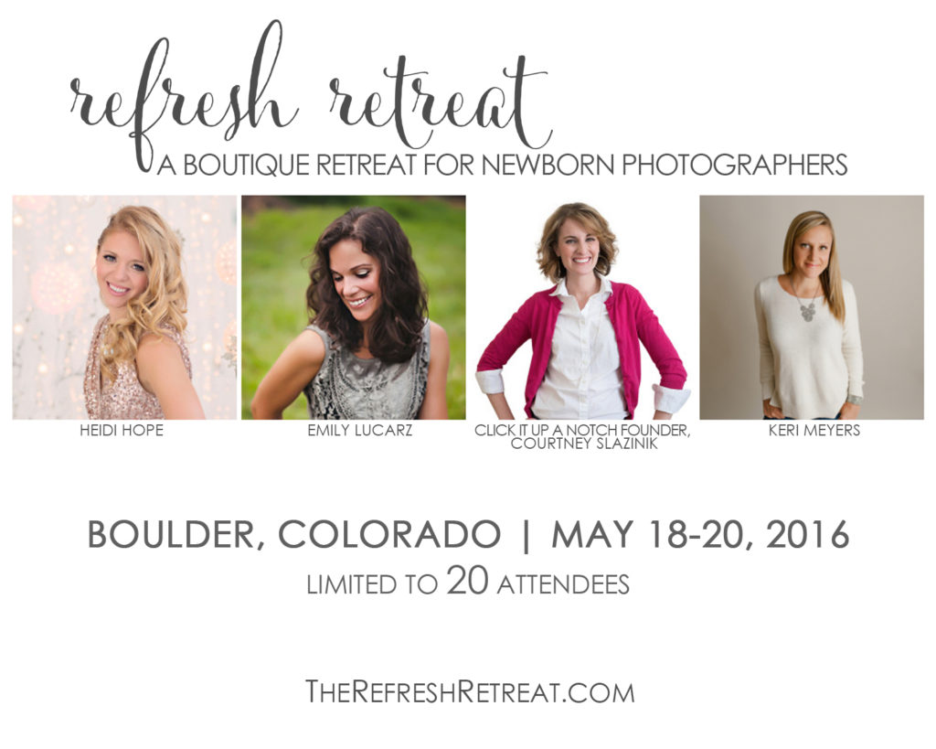 Newborn photography workshop retreat in Boulder, Colorado with Heidi Hope, Emily Lucarz, Keri Meyers and Click it up a Notch founder, Courtney Slazinik.